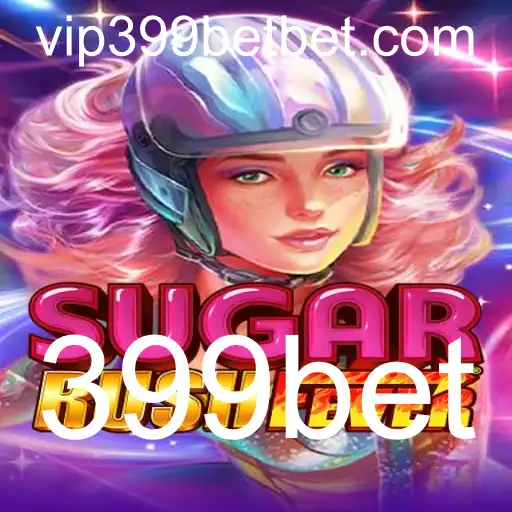 SugarRushFever: Descubra a Emoção do Novo Jogo com 399bet